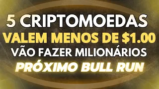 5 CRIPTOMOEDAS ABAIXO DE $1 DÓLAR QUE FARÃO MILIONÁRIOS NO PRÓXIMO CICLO DE ALTA.