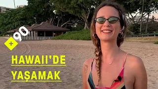 Hawaii'de yaşamak | Hazal'ın gurbet hikayesi: "Herkesin hayali ona özeldir"