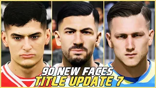 EA FC 24 - ALL 90 NEW AND UPDATED FACES! (TITLE UPDATE 7)