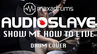 AUDIOSLAVE - SHOW ME HOW TO LIVE (Drum Cover)