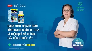 [Sống khỏe mỗi ngày] Cách điều trị suy giãn tĩnh mạch chân an toàn, hiệu quả | VTC Now