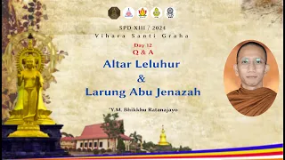 Q & A || Altar Leluhur & Larung Abu ~ Y.M. Bhikkhu Ratanajayo