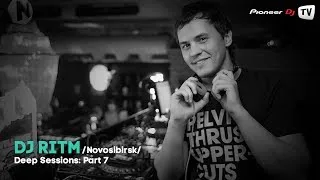 Deep Sessions: Part 7 by DJ Ritm (Nsk) (Deep House) ► Video-Cast @ Pioneer DJ TV