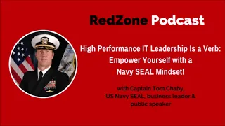High Performance IT Leadership Is a Verb: Empower Yourself with a Navy Seal Mindset!