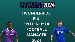 FM24 - I WONDERKIDS PIÙ "POTENTI" DI FOOTBALL MANAGER 2024