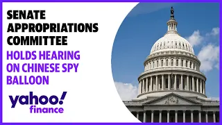 Senate Appropriations Committee holds hearing on Chinese spy balloon