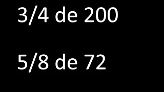 fraccion de un numero 3/4 de 200 , 5/8 de 72 , ejemplos resueltos