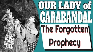 Garabandal's Forgotten Prophecy of Our Lady