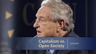 George Soros Lecture Series: Capitalism vs. Open Society