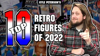 The Kyle Peterson Top 10 Retro Wrestling Figures of 2022!