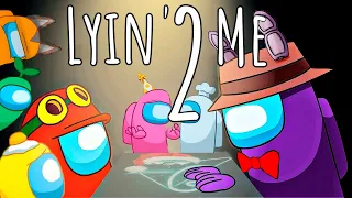 Lyin' 2 Me - Among Us Song [НА РУССКОМ]