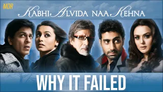 Why "Kabhi Alvida Naa Kehna" Failed...