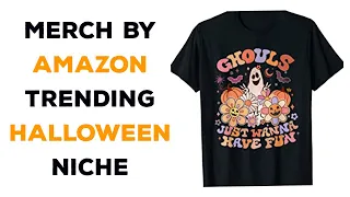Trending Niches For Merch By Amazon - Halloween Niche (2022) Merch By Amazon Trending Niches