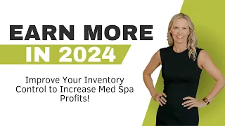 INCREASE MED SPA PROFITS! Improve Your Inventory Control To Earn More In 2024