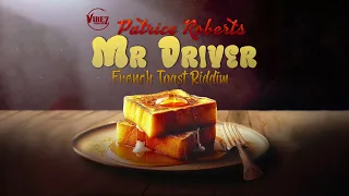 Patrice Roberts - Mr  Driver (French Toast Riddim) [Vibez Productionz]