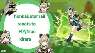 honkai: star rail reacts to F!y/n as kirara•No ships•audio my be changed/muted