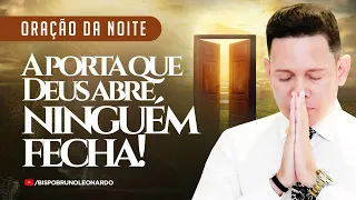 ORAÇÃO DA NOITE-23 DE MARÇO A PORTA QUE DEUS ABRE NINGUÉM FECHA