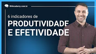 6 indicadores que preveem a efetividade de uma empresa | RH Academy