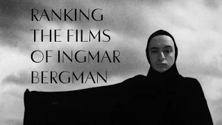 RANKING THE FILMS OF INGMAR BERGMAN - THE FEATURE FILM