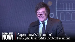 Argentina's Trump?  Far-Right Javier Milei Wins Presidency with Echoes of Past Dictatorship