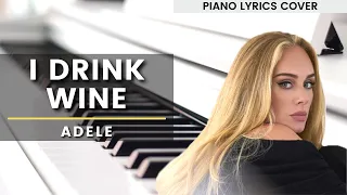 I Drink Wine - Adele (Piano Lyrics Cover) + Sheet Music
