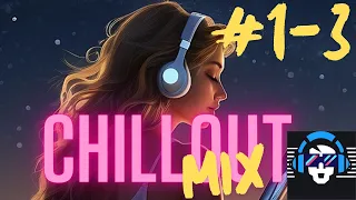 Chillout & Lo-fi Music 🎧 For Work - Mixed Sessions 1,2,3