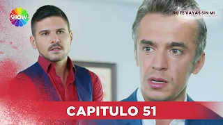 No Te Vayas Sin Mi | Capitulo 51 - HD