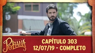 As Aventuras de Poliana | Capítulo 303 - 12/07/19, completo