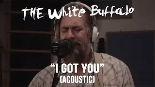 THE WHITE BUFFALO - "I Got You" (Acoustic)