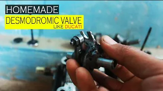 Homemade Desmodromic Valve Like Ducati