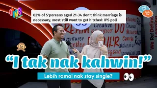 young Singaporeans tak nak kahwin? lebih suka STAY SINGLE? 😨 | #OMGxBH