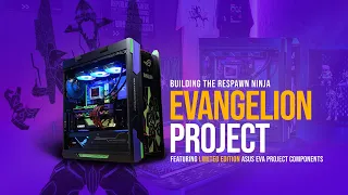 Building the Respawn Ninja EVANGELION Project featuring Limited Edition ASUS EVA PROJECT Components