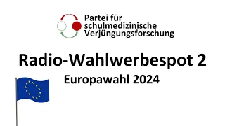 Europawahl 2024 - Radio-Wahlwerbespot 2 | Partei für schulmedizinische Verjüngungsforschung