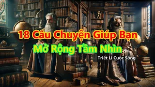 18 Câu Chuyện Thâm Thúy | Tầm Nhìn Quyết Định Vận Mệnh | Triết Lí Cuộc Sống | Ngọn Đèn Tri Thức