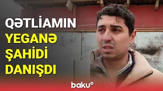 Qətliamın yeganə şahidi danışdı - BAKU TV