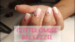 Glitter OMBRE technika - BAL KÉZZEL