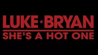 Luke Bryan - She's a Hot One (Lyrics)