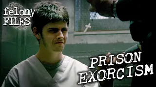 Prison Exorcism On A Convicted Felon | Paranormal Witness | Felony Files