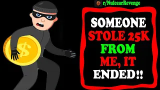 r/Nuclearrevenge || Someone stole 25k from me, it ended costing him half a million dollars!