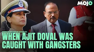 How The Plot To Catch A Mumbai Gangster Led Meera Borwankar To Ajit Doval