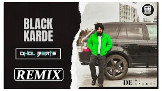 Black Karde (Remix) Sardar Khehra | Pind Bhotiya Nu Shak Aa Black Karde | Dhol Beats In The Mix 2023