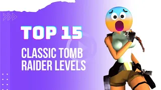 Tomb Raider | Top 15 Classic Levels