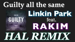 Linkin Park feat.RAKIM/ Guilty all the same(HAL Remix)