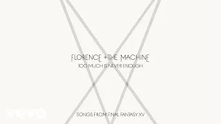 Florence + The Machine - Too Much Is Never Enough