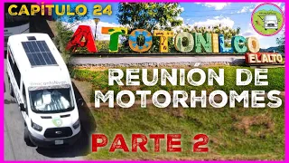 C-24 Evento de motorhomes en ATOTONILCO México 🚐🔥#viajes - micantoNvan 🇲🇽 PARTE 2