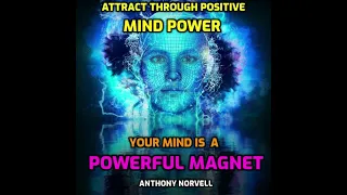 ATTRACT Through Positive MIND POWER - by Anthony NORVELL