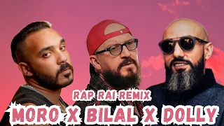 Cheb Bilal Ft Moro Ft Dollypran( Rap Rai Remix 2023 )