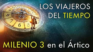 Los Viajeros del Tiempo - Milenio 3 en el Ártico