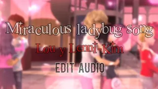 Miraculous ladybug song/Lou y Lenni-Kim/Audio edit 💥💖💕