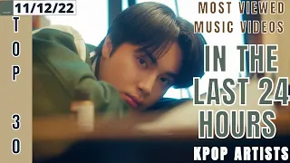 [TOP 30] MOST VIEWED MUSIC VIDEOS BY KPOP ARTISTS IN THE LAST 24 HOURS | 11 DEC 2022